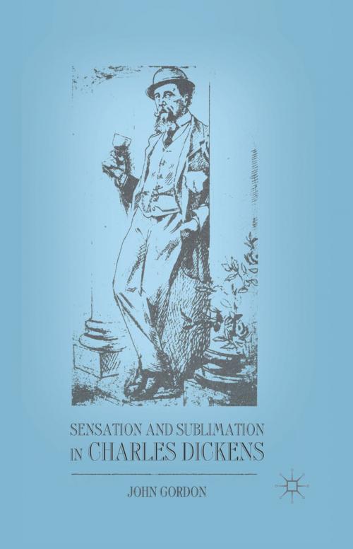 Cover of the book Sensation and Sublimation in Charles Dickens by J. Gordon, Palgrave Macmillan US