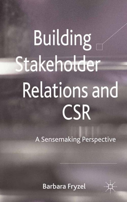 Cover of the book Building Stakeholder Relations and Corporate Social Responsibility by B. Fryzel, Palgrave Macmillan UK