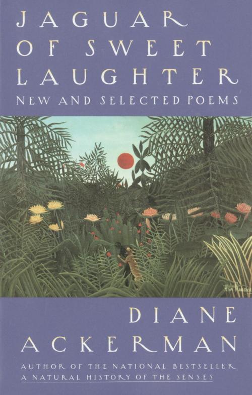 Cover of the book Jaguar of Sweet Laughter by Diane Ackerman, Knopf Doubleday Publishing Group