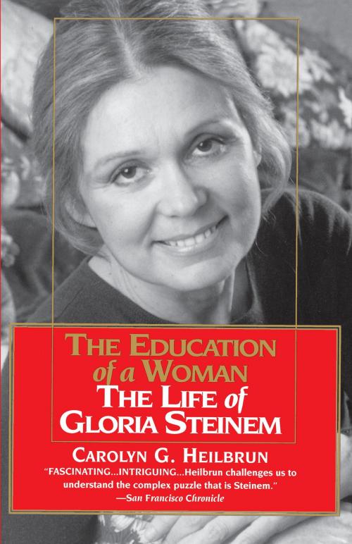 Cover of the book Education of a Woman: The Life of Gloria Steinem by Carolyn G. Heilbrun, Random House Publishing Group