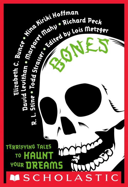 Cover of the book Bones: Terrifying Tales to Haunt Your Dreams by Lois Metzger, Scholastic Inc.