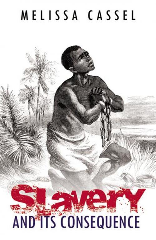 Cover of the book Slavery and Its Consequences by Cassel, Melissa, Infinity Publishing