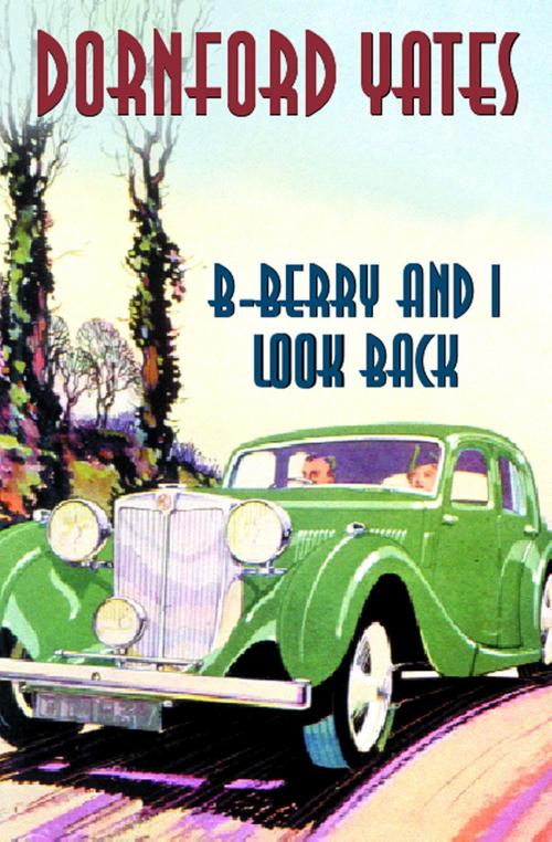 Cover of the book B-Berry And I Look Back by Dornford Yates, House of Stratus