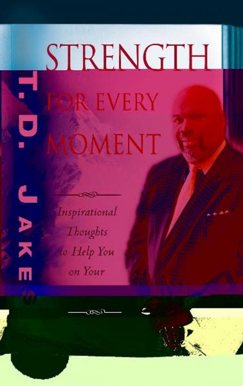 Cover of the book Strength for Every Moment by T. D. Jakes, Destiny Image, Inc.