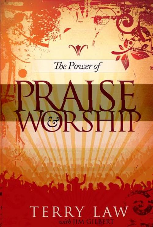 Cover of the book The Power of Praise and Worship by Terry Law, Jim Gilbert, Destiny Image, Inc.