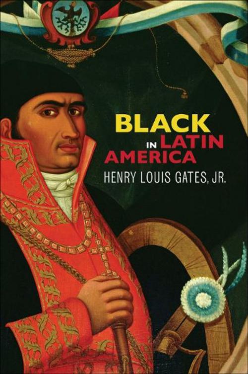 Cover of the book Black in Latin America by Henry Louis Gates Jr., NYU Press