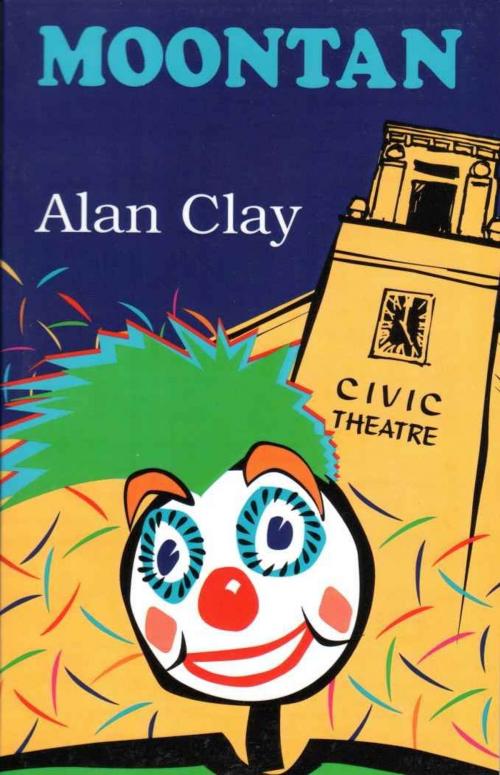 Cover of the book Moontan a Clown's Story by Alan Clay, Artmedia