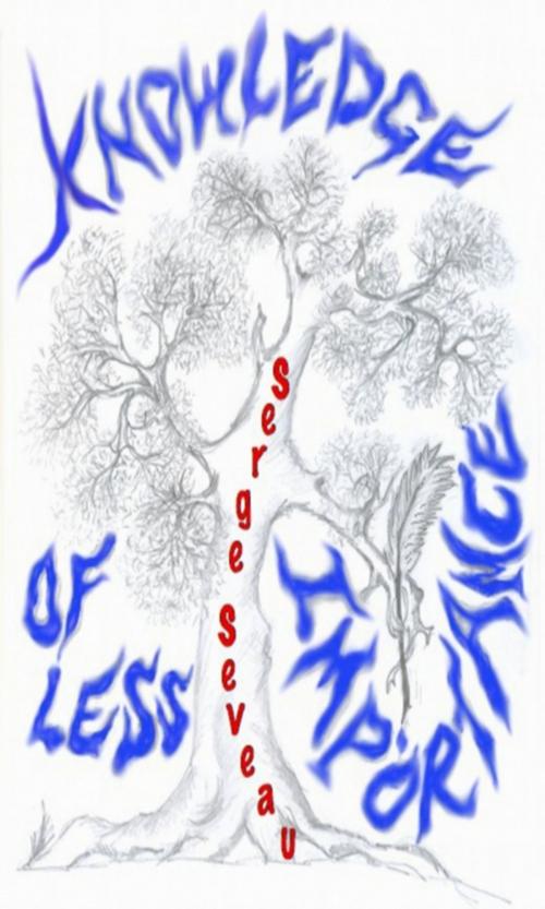 Cover of the book Knowledge Of Less Importance by Serge Seveau, Serge Seveau