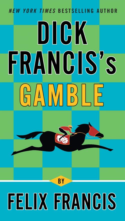 Cover of the book Dick Francis's Gamble by Felix Francis, Penguin Publishing Group