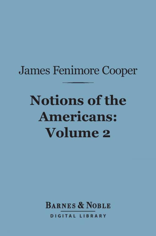 Cover of the book Notions of the Americans, Volume 2 (Barnes & Noble Digital Library) by James Fenimore Cooper, Barnes & Noble