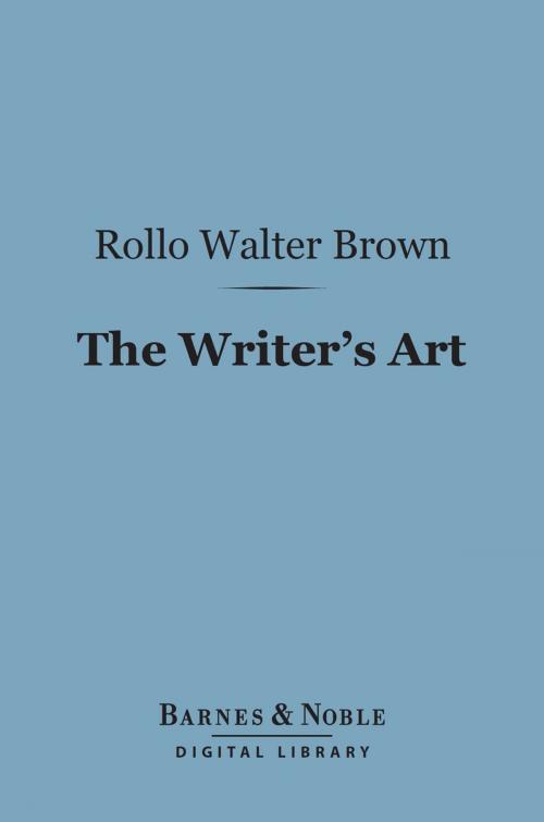 Cover of the book The Writer's Art (Barnes & Noble Digital Library) by Rollo Walter Brown, Barnes & Noble