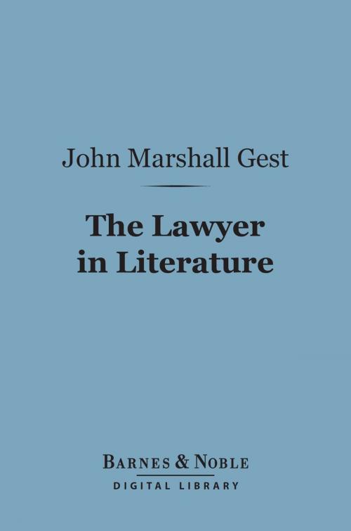 Cover of the book The Lawyer in Literature (Barnes & Noble Digital Library) by John Marshall Gest, Barnes & Noble