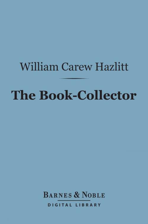 Cover of the book The Book-Collector (Barnes & Noble Digital Library) by William Carew Hazlitt, Barnes & Noble