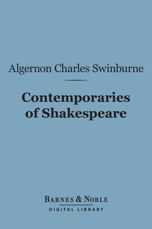 Cover of the book Contemporaries of Shakespeare (Barnes & Noble Digital Library) by Algernon Charles Swinburne, Barnes & Noble