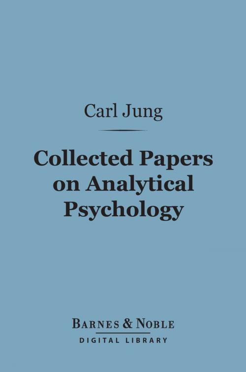 Cover of the book Collected Papers on Analytical Psychology (Barnes & Noble Digital Library) by Carl Jung, Barnes & Noble