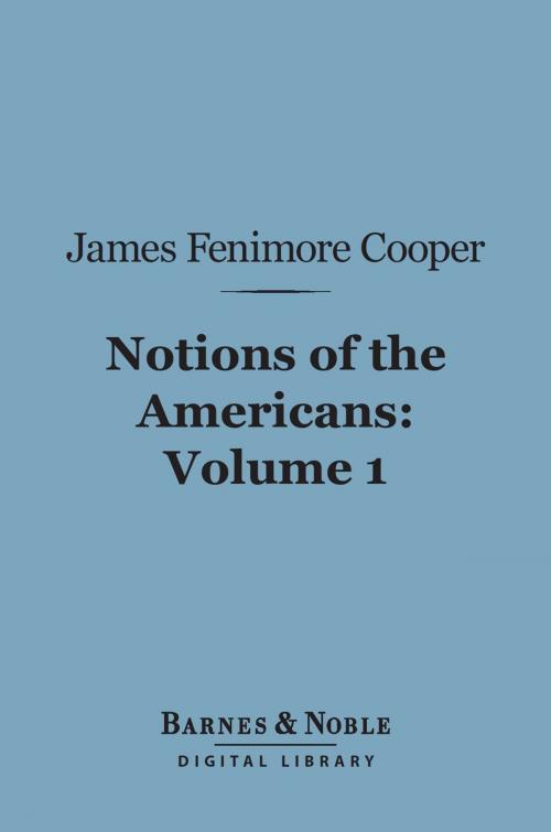 Cover of the book Notions of the Americans, Volume 1 (Barnes & Noble Digital Library) by James Fenimore Cooper, Barnes & Noble