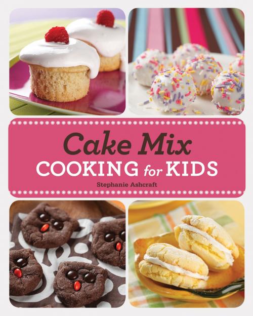 Cover of the book Cake Mix Cooking for Kids by Stephanie Ashcraft, Gibbs Smith