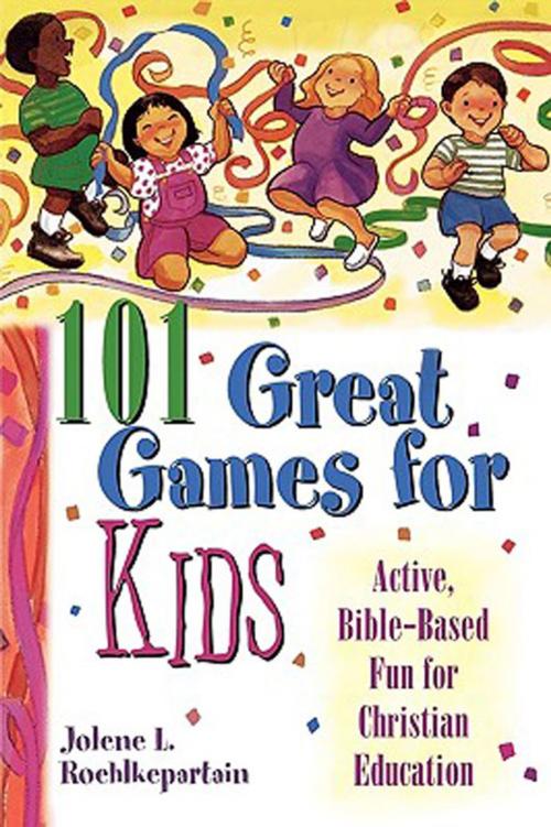 Cover of the book 101 Great Games for Kids by Jolene L. Roehlkepartain, Abingdon Press