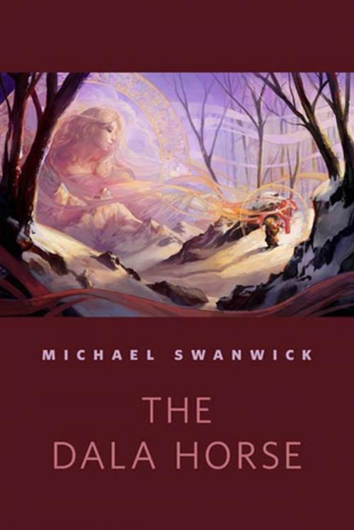 Cover of the book The Dala Horse by Michael Swanwick, Tom Doherty Associates