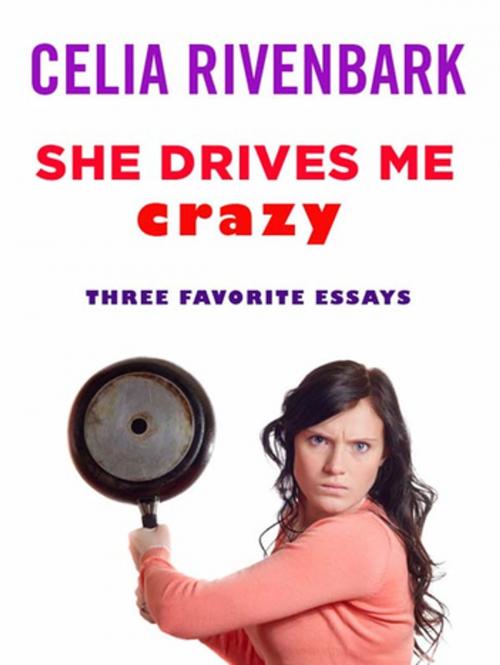 Cover of the book She Drives Me Crazy by Celia Rivenbark, St. Martin's Press