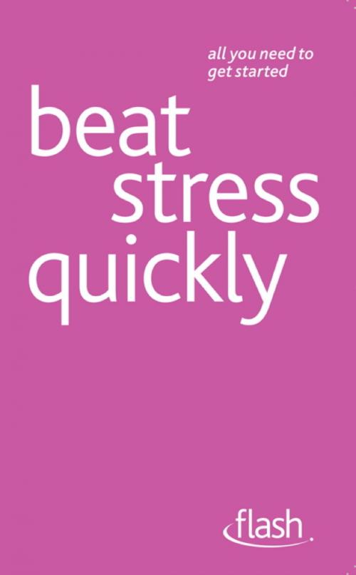 Cover of the book Beat Stress Quickly: Flash by Terry Looker, Olga Gregson, John Murray Press