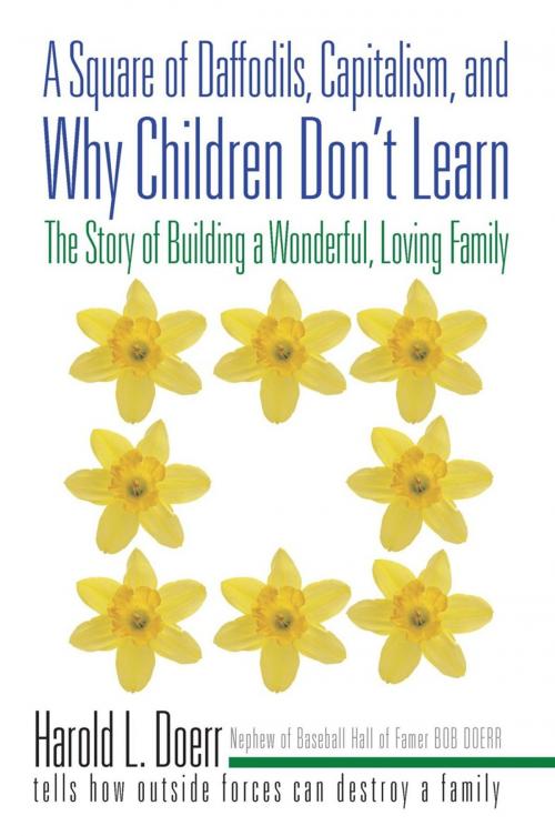 Cover of the book A Square of Daffodils, Capitalism, and Why Children Don’T Learn by Harold L. Doerr, iUniverse