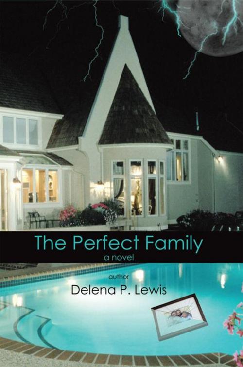 Cover of the book The Perfect Family by Delena P. Lewis, AuthorHouse