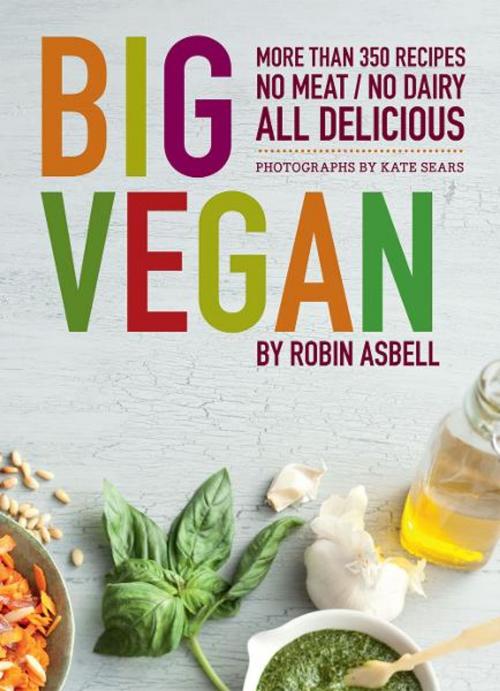 Cover of the book Big Vegan by Robin Asbell, Chronicle Books LLC