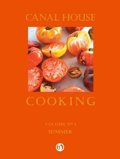 Cover of the book Canal House Cooking Volume N° 1 by Christopher Hirsheimer, Melissa Hamilton, Canal House