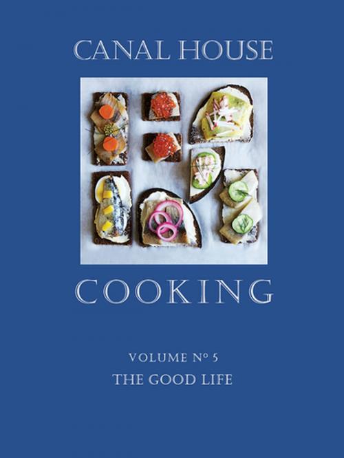 Cover of the book Canal House Cooking Volume N° 5 by Christopher Hirsheimer, Melissa Hamilton, Canal House