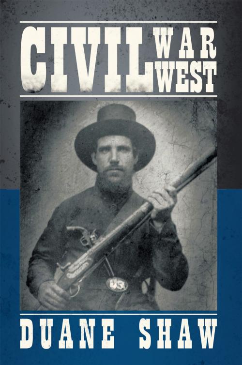 Cover of the book Civil War West by Duane Shaw, AuthorHouse