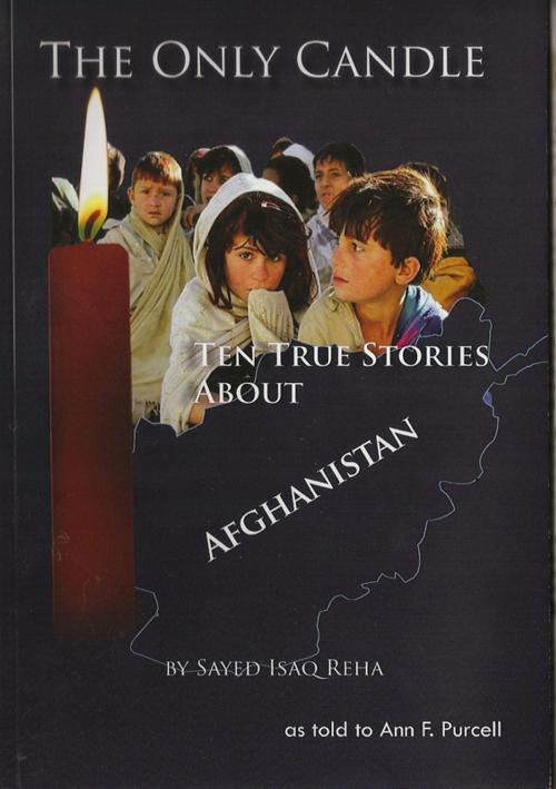 Cover of the book The Only Candle: Ten True Stories about Afghanistan by Sayed Isaq Reha, Sayed Isaq Reha