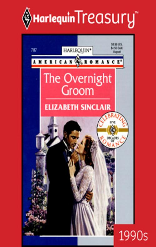 Cover of the book The Overnight Groom by Elizabeth Sinclair, Harlequin