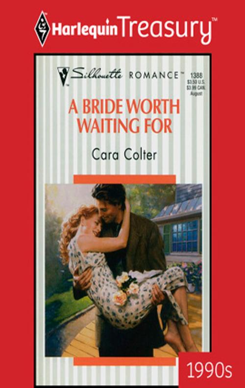 Cover of the book A Bride Worth Waiting For by Cara Colter, Harlequin