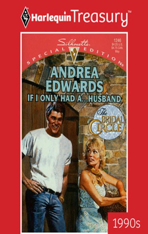 Cover of the book If I Only Had a... Husband by Andrea Edwards, Harlequin