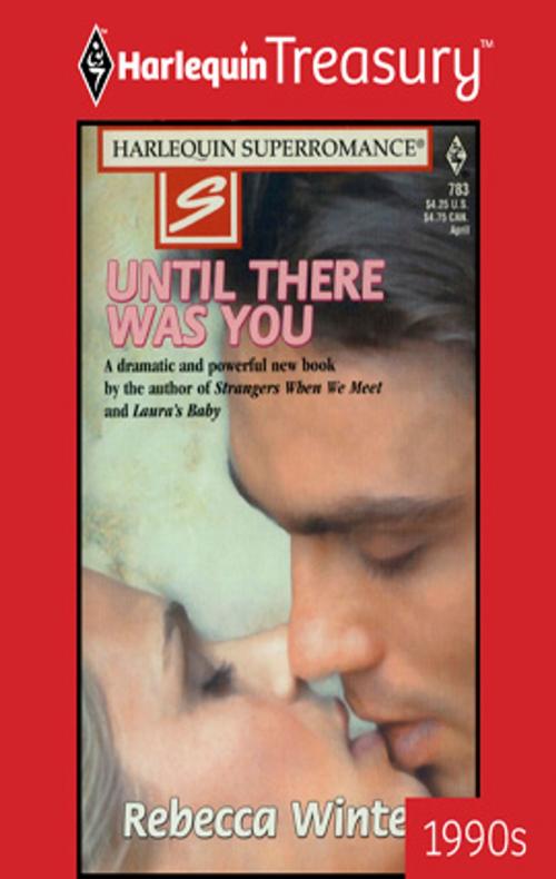 Cover of the book UNTIL THERE WAS YOU by Rebecca Winters, Harlequin