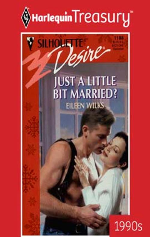 Cover of the book Just A Little Bit Married? by Eileen Wilks, Harlequin