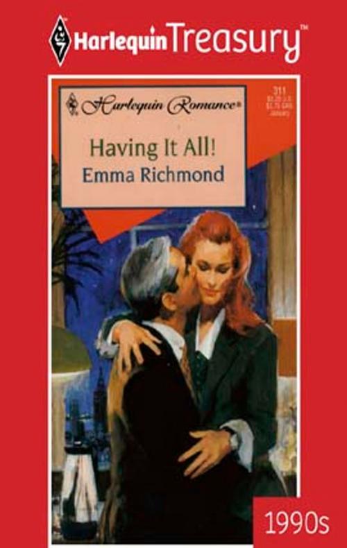 Cover of the book Having It All! by Emma Richmond, Harlequin