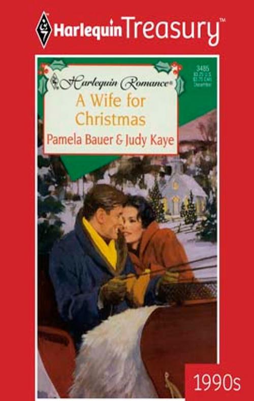 Cover of the book A WIFE FOR CHRISTMAS by Judy Kaye, Pamela Bauer, Harlequin