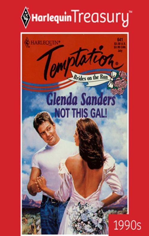 Cover of the book Not This Gal! by Glenda Sanders, Harlequin