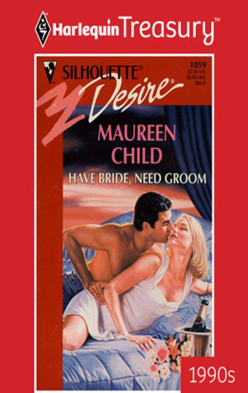 Cover of the book Have Bride, Need Groom by Maureen Child, Harlequin