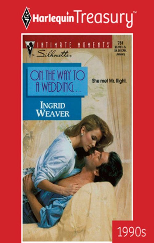 Cover of the book On the Way to a Wedding by Ingrid Weaver, Harlequin