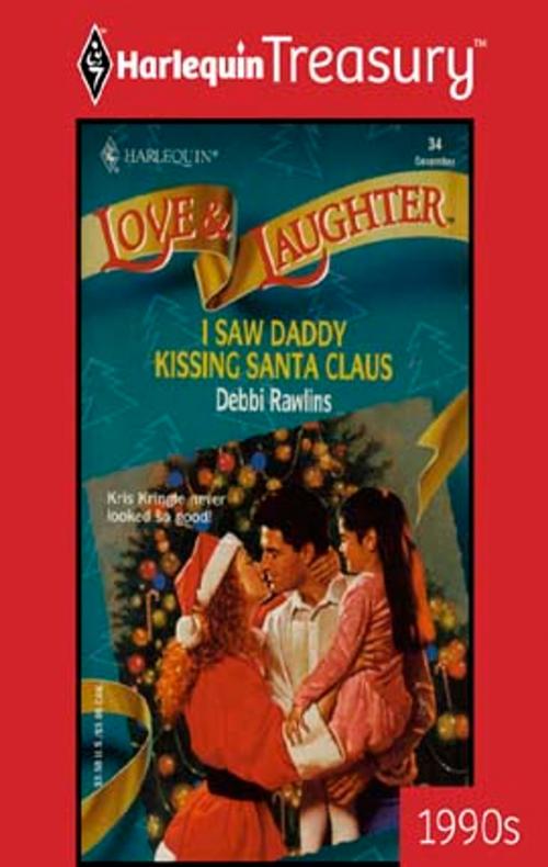 Cover of the book I Saw Daddy Kissing Santa Claus by Debbi Rawlins, Harlequin