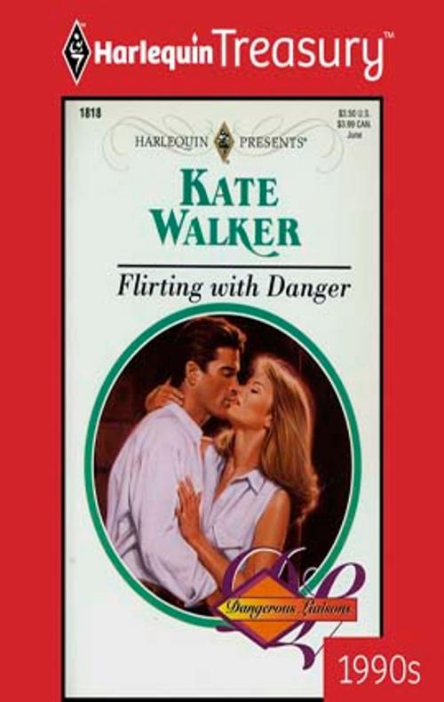 Cover of the book Flirting with Danger by Kate Walker, Harlequin