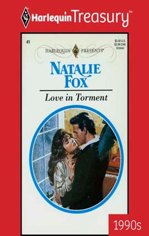 Cover of the book Love in Torment by Natalie Fox, Harlequin