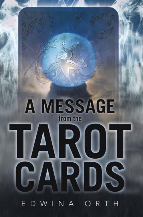 Cover of the book A Message from the Tarot Cards by Edwina Orth, iUniverse