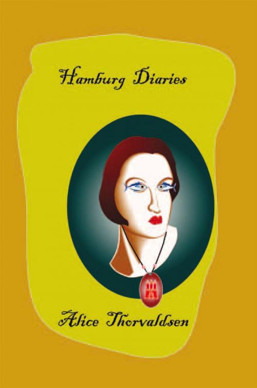 Cover of the book Hamburg Diaries by Alice Thorvaldsen, Xlibris UK