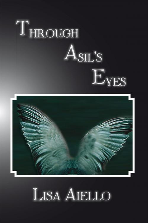 Cover of the book Through Asil’S Eyes by Lisa Aiello, Xlibris US