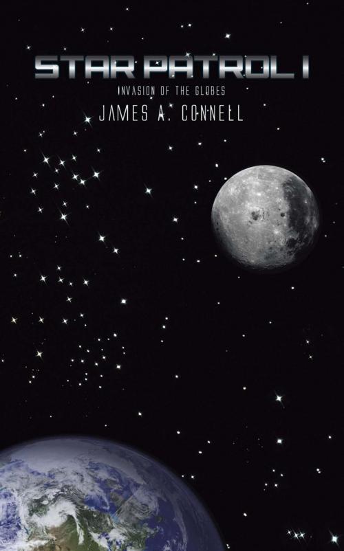 Cover of the book Star Patrol I by James A. Connell, AuthorHouse