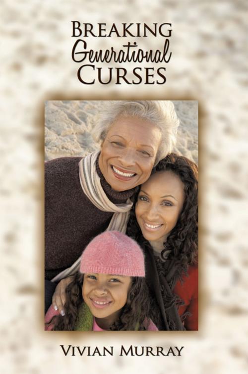 Cover of the book Breaking Generational Curses by Vivian Murray, AuthorHouse